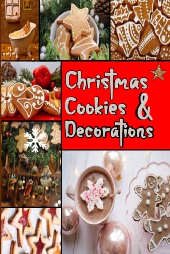 Christmas Cookies & Decorations: Xmas Cookie Recipes, Ideas, Techniques, Tips & Tricks