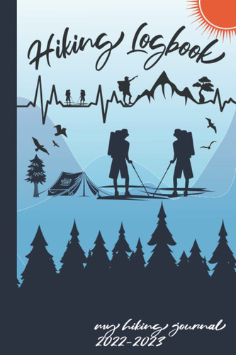 Hiking logbook: my hiking journal 2022 2023 / hiker's journal with prompts / hiking journal for women / hiking log book / hiking logbook for kids / ... / camping journal - size 6" x 9" - 160 pages