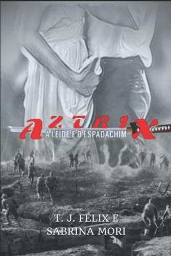 AZTRIX: A Leide e o Espadachim (Portuguese Edition)