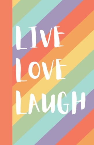 LIVE LOVE LAUGH: JOURNAL