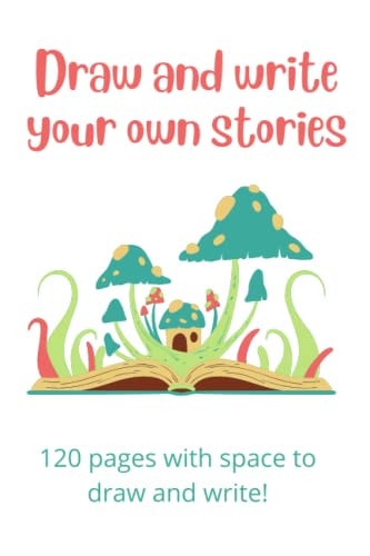 Draw and Write! Space for Stories and Drawings