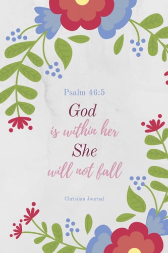God is Within Her, She Will Not Fall, Psalm 46:5: Christian Journal, Notebook, Diary