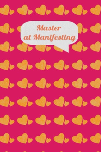 Master at manifesting