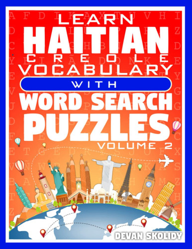 Learn Haitian Creole Vocabulary with Word Search Puzzles Volume 2: Study Haitian Creole Words with 108 Vocab Building Review Puzzles in Just Minutes