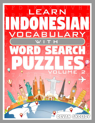 Learn Indonesian Vocabulary with Word Search Puzzles Volume 2: Study Indonesian Words with 108 Vocab Building Review Puzzles in Just Minutes