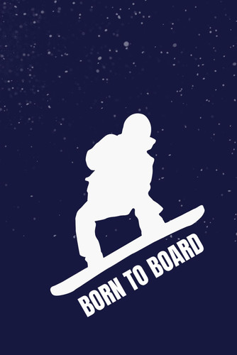 Born To Board: Cute Notebook Gift For Snowboarding Lovers and Anyone Who Adores Winter Sports