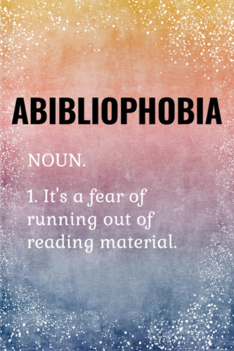 Abibliophobia: Funny Notebook. Funny Bookworm Gifts.