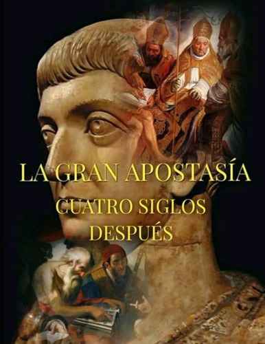 La Gran Apostasía - Cuatro siglos después (Spanish Edition)
