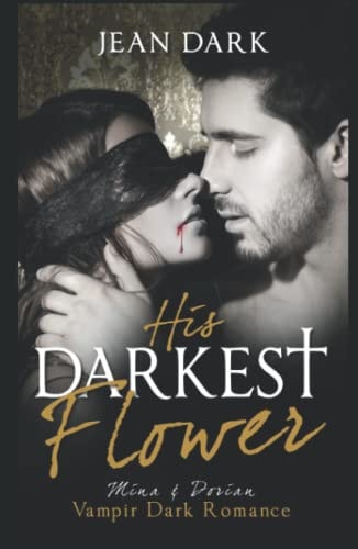 His Darkest Flower: Mina & Dorian: Vampir Dark Romance (German Edition)