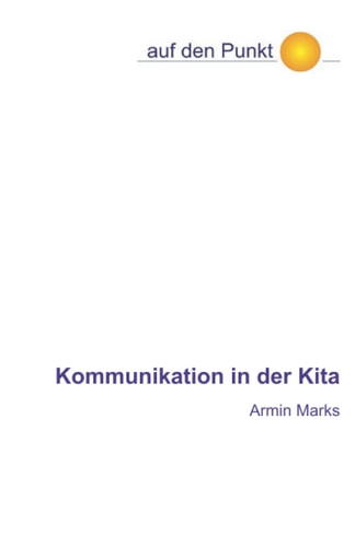 auf den Punkt.: Kommunikation in der Kita (German Edition)