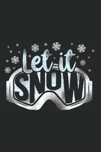 Let It Snow: Snowboarding Snowboard Notebook Diary & Journal Book - Appreciation Gift Idea - 120 Lined Pages, 6x9 Inches, Matte Soft Cover