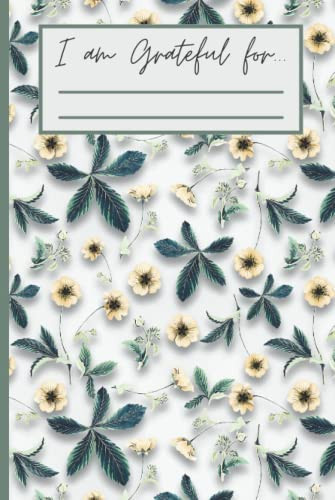 I am Grateful for... Gratitude Journal: A Daily Reflection on Everything That Has Made You Grateful