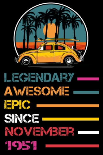 70th Birthday Gifts : Legendary Awesome Epic Since November 1951: Funny Personalized Notebook, 70th Anniversary Gifts for Him Husband, 70th Birthday ... veterans day ) | Great Alternative to a Card