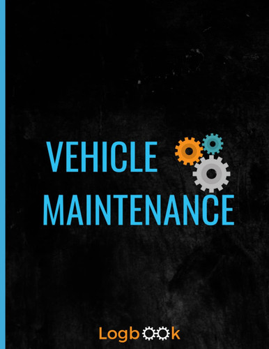 Vehicle Maintenance Log Book: TiTle: Vehicle Maintenance Log Book: Simple Vehicle Repair and Maintenance Book oil change logbook, car maintenance ... And Maintenance Record Book | Notebook For A