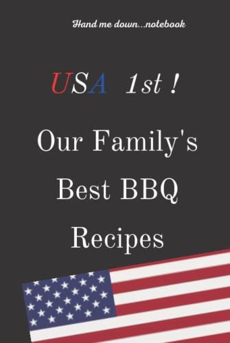 USA 1st Family's Best BBQ Recipes: Hand me down... notebook