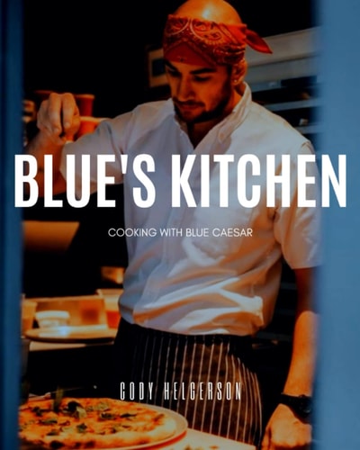 Blue's Kitchen Cookbook: Cooking with Cody Helgerson