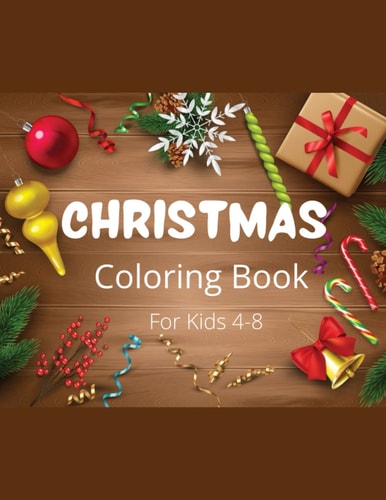 Christmas Coloring Book: Toddlers and Kids Will Love This Christmas Gift - Santa Claus, Reindeer, Snowmen, and More! 100 Pages to Color with Santa ... More! (Coloring Books for Toddlers and Kids)