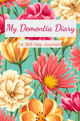 My Dementia Diary: 2021 Daily, Monthly A5 Standard Dementia Planner