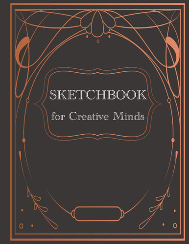 Sketchbook blank pages for Creative Minds: Notebook for Drawing, Writing, Painting, Sketching or Doodling, 250 Pages, 8.5x11