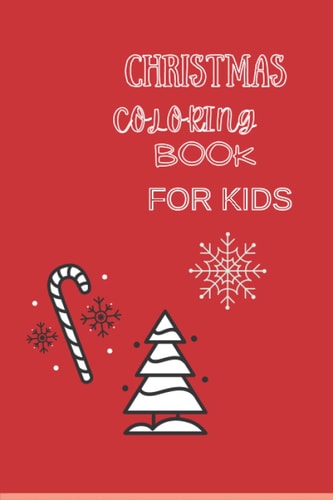 Christmas Coloring Book For Kids Ages 3-7: Easy Christmas Coloring pages for your toddler to enjoy