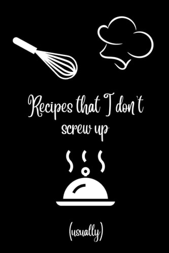 Recipes That I Don't Screw Up