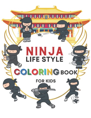 Ninja Life style Coloring Book For Kids: Ninja Coloring Book For Kids ages 3 - 8, coloring books great gift for kids ages 3- 8, Ninja coloring book for kids age 3, 4, 5, 6, 7, 8