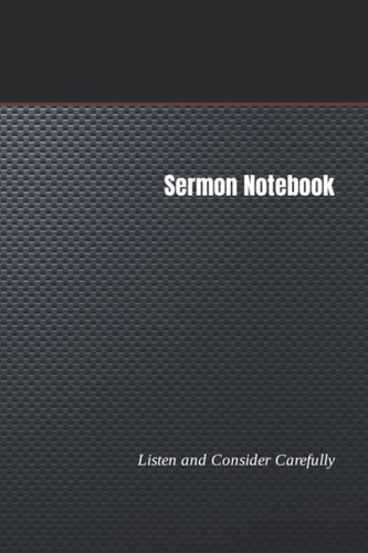 Sermon Notebook: Listen and Consider Carefully