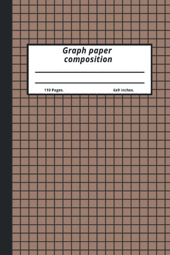 Graph Paper Composition: 1/2 (4x4) Graph paper 1/2 College_ruled 110 pages, ( 6x9), nobleed