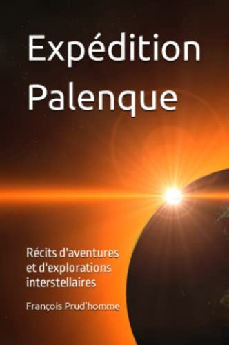 Expédition Palenque Voyages des Non-Retours (et Autres Points de L'espace)