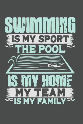 Swimming is my sport the pool is my Home swimming team notebook with lines 2022: Lined 2022 notebook School Notebook Journal Gift for Swimmer and Student