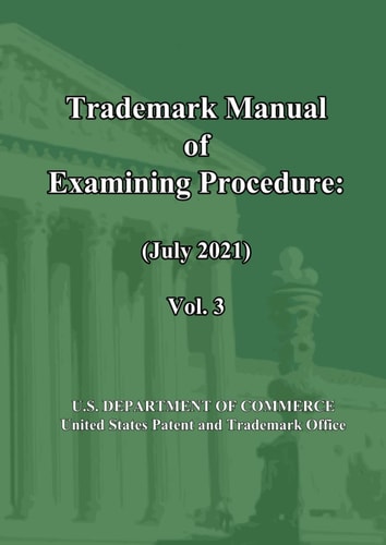 Trademark Manual of Examining Procedure (July 2021): Vol. 3: TMEP (Jul 2021)