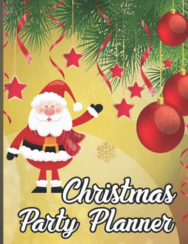 Christmas Party Planner: The Ultimate Organizer - with Holiday Shopping List, Family Merry Christmas Project Dairy, Event Planner Organizer, Holiday ... Party Planner and Event Organizer Notebook