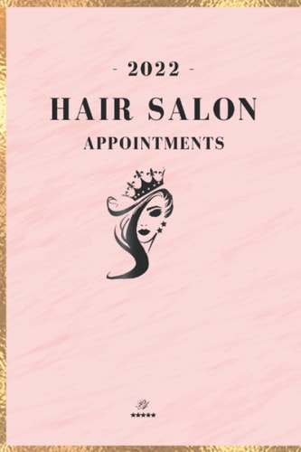 2022 Hair Salon Appointments - Hair Stylist Planner Dated 2022 Beautician Scheduling Planner with Yearly Overviews, Client Lists, and Daily Schedules. Hairdresser's Essentials | 2 Columns - Pink Cover