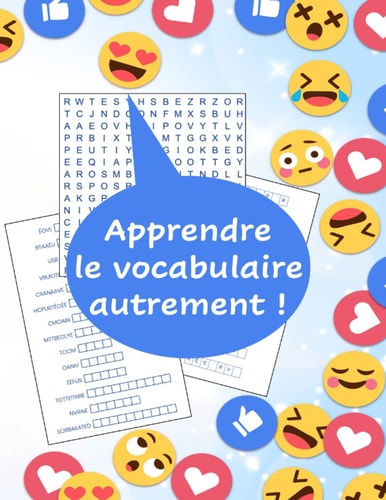 Apprendre le vocabulaire autrement !: Jeux de mots mêlés, scrabble et voyelles cachées pour maîtriser l'orthographe de 1000 mots. Convient aussi bien aux enfants qu' aux Adultes (French Edition)