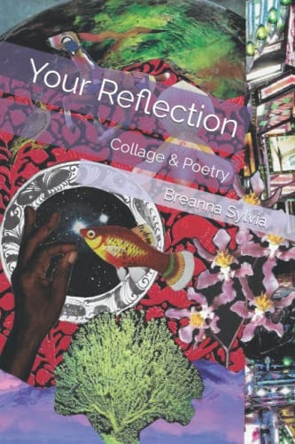 Your Reflection: Collage & Poetry