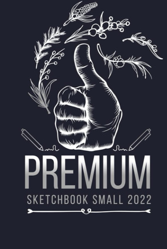 Premium sketchbook small 2022: The perfect drawing book for kids, teens and adults.Sketchbook 6 x 9 inch, 120 Sheets, Writing Paper for Art Drawing for Kids Adults, Artists and Beginners