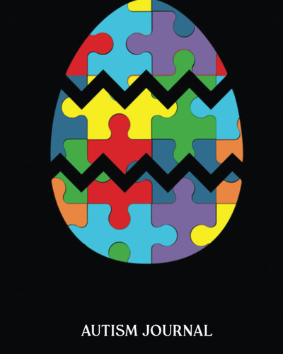 Autism Awareness Cute Easter Egg: Autism Journal A 24 week workbook for parents, teacher to keep track of therapy goals, appointments, and activities
