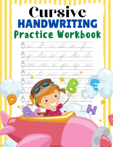 Cursive Handwriting Workbook For Kids: Cursive For Beginners Workbook, Cursive Letter Tracing Book, Cursive Writing Practice Book To Learn Writing In Cursive (Beginning Cursive Handwriting Workbooks)