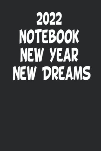 2022 Notebook New Year New Dreams: Blank Lined Journal Notebook for boys,Girls and Kids. Notebook | Lined Journal | 120 Pages | 6" X 9" |