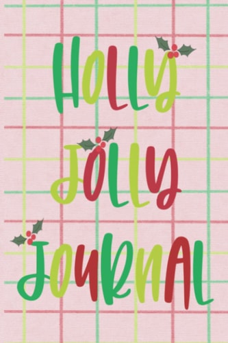 Holly Jolly Journal: Pink, Red and Green Cute Christmas Journal/Christmas Notebook