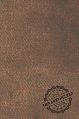 Geprüft und Bestätigt bester Tierarzthelfer aller Zeiten: Notizbuch inkl. To Do Liste | Das perfekte Geschenk für Männer, die Tieren helfen | Geschenkidee | Geschenke (German Edition)