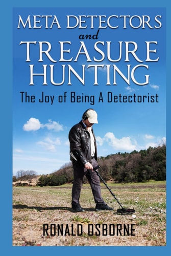 METAL DETECTORS & TREASURE HUNTING: The Joy of Being A Detectorist
