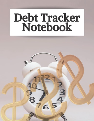 Debt Tracker Notebook: Manage Credit Card Debt Notebook. Track Your Debt & Control Your Financial
