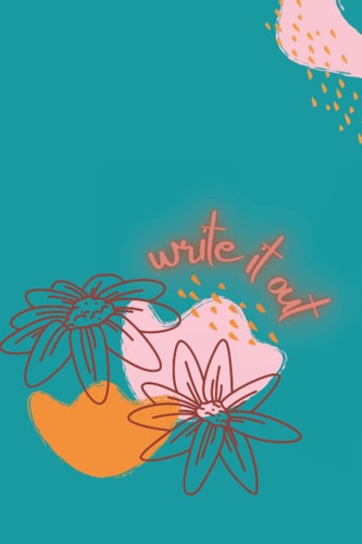 write it out: a notebook for writing through life events
