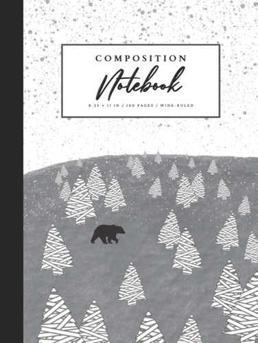 Bear Winter Trees Forest Composition Notebook Wide Ruled 100 pages: Wide Ruled Lined Paper , 8.25 x 11, 100 Pages , Cute Composition Notebook) , ... Notebooks for School,College,Office)
