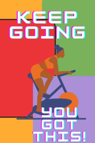 Keep going Workout Journal: Human on a stationary bike: You can do it! 120 pages