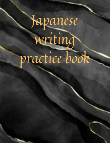 Japanese Writing Practice Book: 100 page writing practice book for kids and adults to learn Japanese.