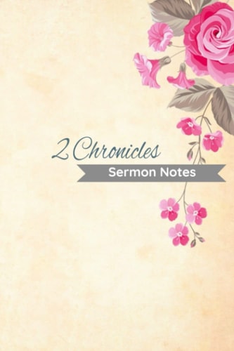2 Chronicles Sermon Notes: Christian romantic notebook and floral design gift