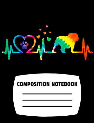 Dog Composition Notebook: English Bulldog Heartbeat Tie Dye Dog, Wide Ruled (120 Pages, 8.5 x 11 in), Gift Ideas For Dog Mom, Dog Dad, Dog Lover, Dog Owner and Puppy Lover