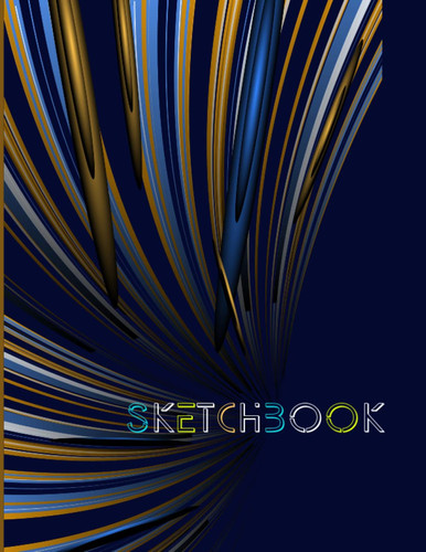 Sketchbook: Sketchbook Gift Notebook for Drawing, Painting, Writing, Sketching or Doodling